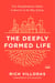 The Deeply Formed Life - Five Transformative Values to Root Us in the Way of Jesus