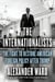 The Internationalists - The Fight to Restore American Foreign Policy After Trump