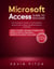 Microsoft Access Guide to Success: From Fundamentals to Mastery in Crafting Databases, Optimizing Tasks, & Making Unparalleled Impressions [III EDITION]