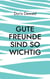 Gute Freunde sind so wichtig - Erinnerungen
