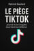 Le piège TIKTOK, journal d'une enquête sous haute surveillance