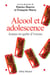 Alcool et adolescence - Jeunes en quête d'ivresse