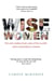 Wise Women - Wit and Wisdom from Some of the World’s Most Extraordinary Women