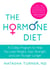 The Hormone Diet - A 3-Step Program to Help You Lose Weight, Gain Strength, and Live Younger Longer
