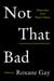 Not That Bad - Dispatches from Rape Culture
