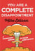 You Are a Complete Disappointment - A Triumphant Memoir of Failed Expectations