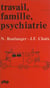 Travail, famille, psychiatrie - Ou le rôle des psy dans les institutions d'État
