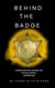 Behind the Badge:  A Police Woman's Double Life of Love, Justice, and Betrayal