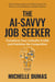 The AI-Savvy Job Seeker: Transform Your LinkedIn Profile and Outshine the Competition - The AI-Savvy Job Seeker