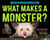 What Makes a Monster? - Discovering the World's Scariest Creatures