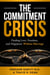 THE COMMITMENT CRISIS: Finding Love, Freedom, and Happiness Without Marriage