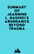 Summary of Jeannine L. Rashidi's Abundance Beyond Trauma