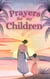 Prayers for My Children: 48 Prayers Based on Biblical Principles