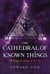 The Cathedral of Known Things - Book Two