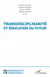 Transdisciplinarité et éducation du futur