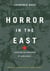 Horror In The East - Japan And The Atrocities Of World War 2