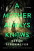 A Mother Always Knows - A Novel