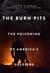 The Burn Pits - The Poisoning of America's Soldiers