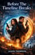 Before The Timeline Breaks: A Time Loop Romantic Sci-Fi Thriller - Timeloop Trilogy • Book One, #1