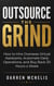 Outsource the Grind: How to Hire Overseas Virtual Assistants, Automate Daily Operations, and Buy Back 20 Hours a Week