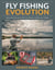 Fly Fishing Evolution - Advanced Strategies for Dry Fly, Nymph, and Streamer Fishing
