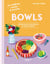 Bowls - Super facile, super bon et plein d'infos