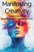 Manifesting Creativity: Tapping into Your Inner Genius for Inspired Living