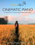 Cinematic Piano: Stunning Cinema Inspired Beginner Piano Book for Adults & Children