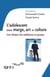L'adolescent entre marge, art et culture