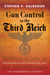 Gun Control in the Third Reich - Disarming the Jews and Enemies of the State