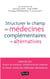 Structurer le champ des médecines complémentaires et alternatives - et lutter contre les méthodes alternatives
