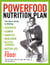 The Powerfood Nutrition Plan - The Guy's Guide to Getting Stronger, Leaner, Smarter, Healthier, Better Looking, Better Sex--with Food!