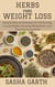 Herbs for Weight Loss: Explore Natural Remedies for Fat Burning, Losing Weight, Boosting Metabolism, and Suppressing Appetite