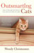 Outsmarting Cats - How to Persuade the Felines in Your Life to do What You Want