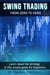 Swing Trading: From Zero to Hero Learn How to Make Money in the Stock Market in this Simple Guide for Beginners