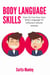 Body Language Skills: How To Use Your Own Body Language To Influence Almost Anybody