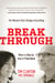 Break Through - When to Give In, How to Push Back: The Moment that Changes Everything