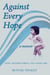 Against Every Hope: India, Mother Teresa, and a Baby Girl