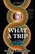 What A Trip - A Novel