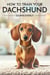 How to Train Your Dachshund
