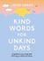 Kind Words for Unkind Days - A guide to surviving and thriving in difficult times