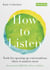 How to Listen - Tools for opening up conversations when it matters most