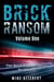 Brick Ransom: Volume One - Brick Ransom, #4