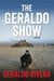 The Geraldo Show - A Memoir