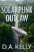 Memoirs of a Mad Scientist One: Solarpunk Outlaw - Memoirs of a Mad Scientist, #1