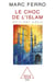 Le Choc de l'Islam - XVIIIe-XXIe siècle