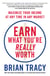 Earn What You're Really Worth - Maximize Your Income at Any Time in Any Market