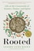 Rooted - Life at the Crossroads of Science, Nature, and Spirit