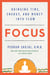 Focus - Bringing Time, Energy, and Money into Flow