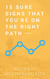 15 Sure Signs That You Are On The Right Path